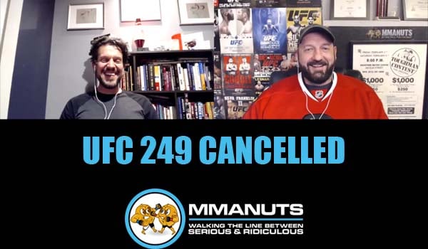UFC 249 Cancelled | MMANUTS MMA Podcast | EP # 471