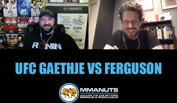UFC Gaethje vs Ferguson | MMANUTS MMA Podcast | EP # 470