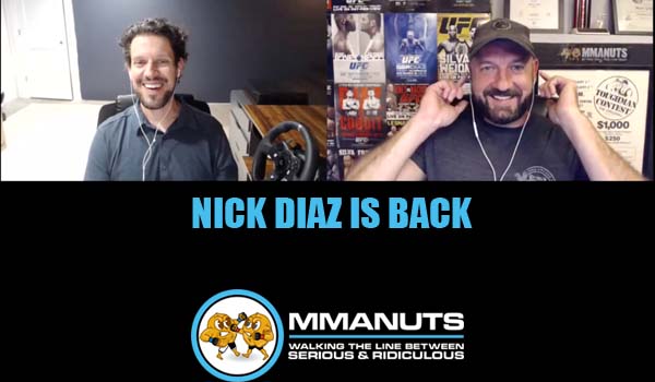 Nick Diaz is back | MMANUTS MMA Podcast | EP # 490