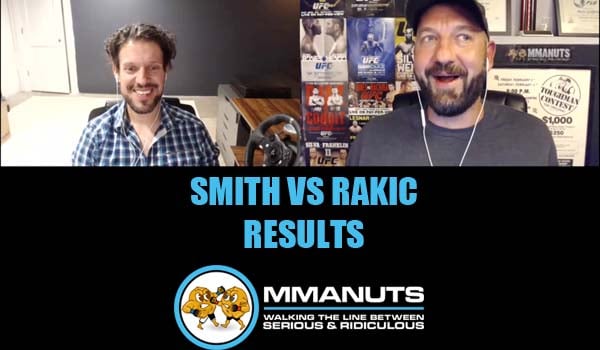 UFC Smith vs Rakic Results | MMANUTS MMA Podcast | EP # 489