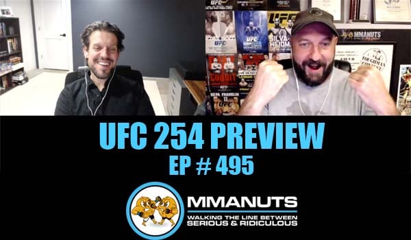 UFC 254 Preview  | MMANUTS MMA Podcast | EP # 495
