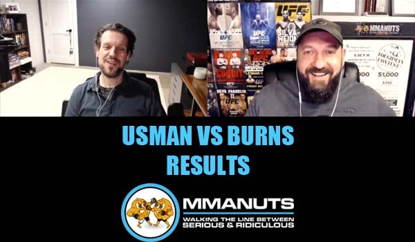 UFC Usman vs Burns Results | MMANUTS MMA Podcast | EP # 510