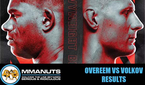 Overeem vs Volkov Results | MMANUTS MMA Podcast | EP # 509