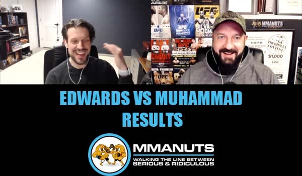 UFC Edwards vs Muhammad Results | MMANUTS MMA Podcast | EP # 514