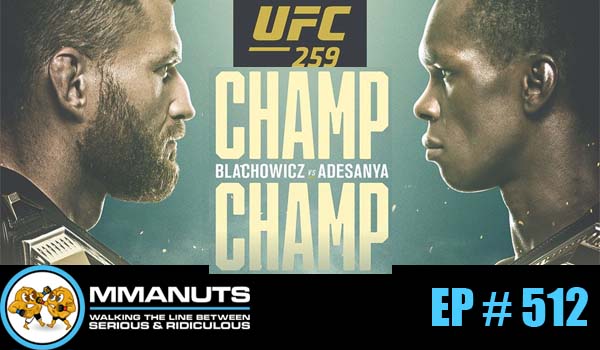 Adesanya vs Blachowicz | UFC 259 Preview | MMANUTS MMA Podcast | EP # 512