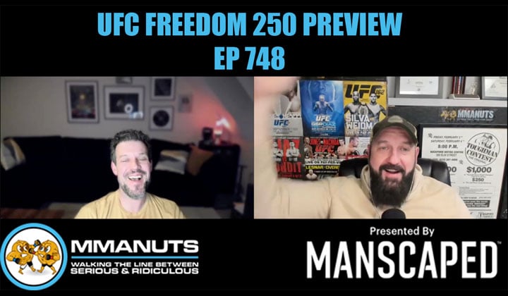 UFC Freedom 250 Preview | MMANUTS MMA Podcast | EP # 748