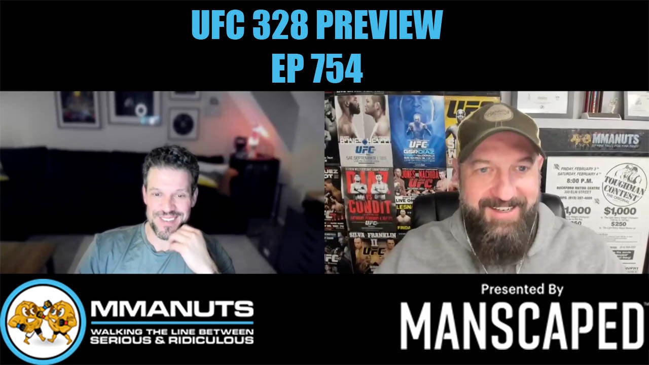 UFC 328 Preview| MMANUTS MMA Podcast | EP # 754